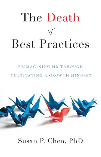 The Death of Best Practices: Reimagining HR through Cultivating a Growth Mindset - Paperback