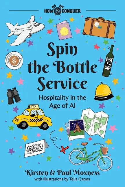 Spin the Bottle Service: Hospitality in the Age of AI - Paperback
