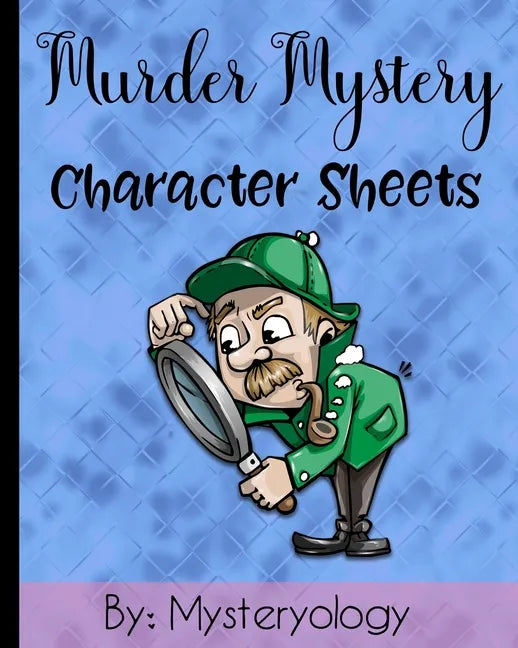 Murder Mystery Character Sheets: Mystery Solving Game Sheets to Solve Mysteries at Murder Mystery Dinner Parties - Paperback