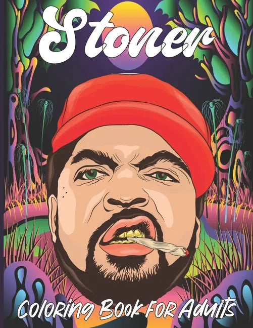 Stoner Coloring Book for Adults: A fun psychedelic coloring book for adults psychedelic to relieve stress a best stoner gifts - Paperback