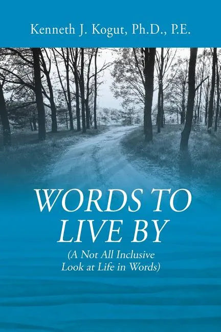 Words to Live By: (A Not All Inclusive Look at Life in Words) - Paperback