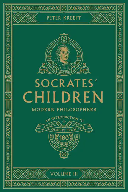 Socrates' Children: An Introduction to Philosophy from the 100 Greatest Philosophers: Volume III: Modern Philosophers Volume 3 - Paperback