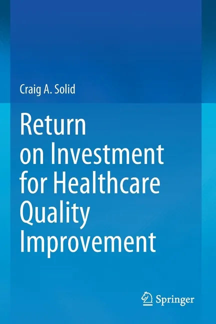 Return on Investment for Healthcare Quality Improvement - Paperback
