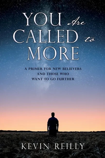 You Are Called to More: A Primer for New Believers and Those who want to go further - Paperback