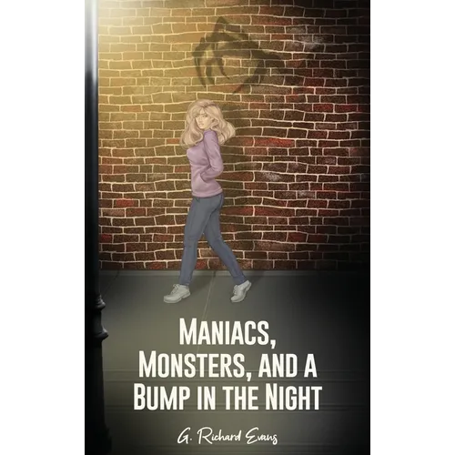 Maniacs, Monsters, and a Bump in the Night - Hardcover