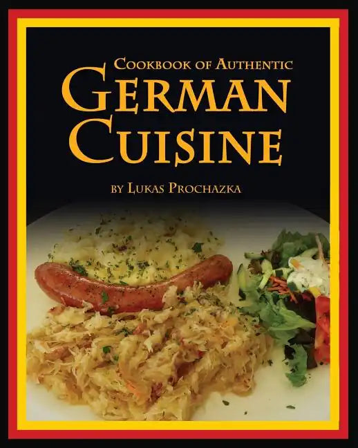 German Cuisine: Cookbook of Authentic German Cuisine - Paperback