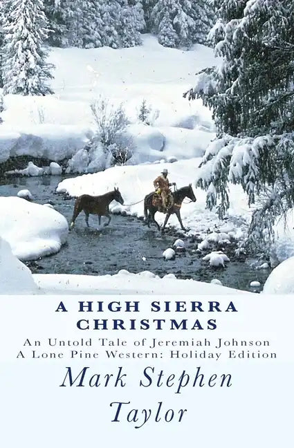 A High Sierra Christmas: An untold tale of Jeremiah Johnson - Paperback