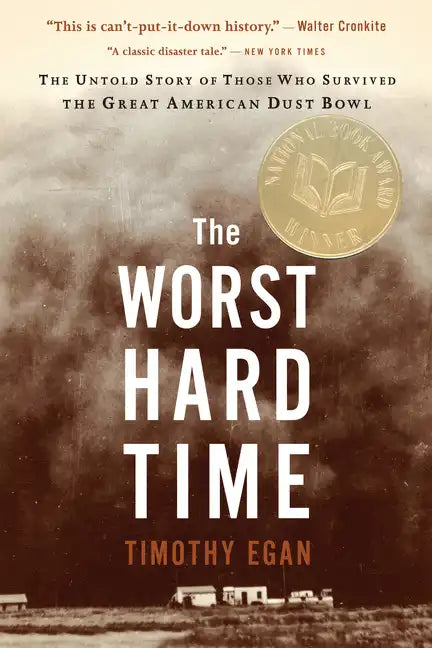 The Worst Hard Time: The Untold Story of Those Who Survived the Great American Dust Bowl: A National Book Award Winner - Paperback