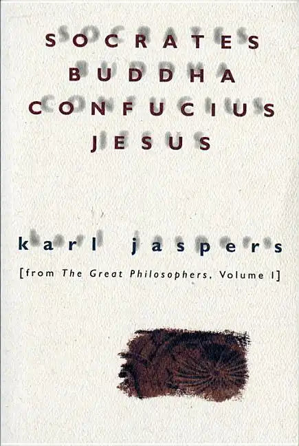 Socrates, Buddha, Confucius, Jesus: From the Great Philosophers, Volume I - Paperback