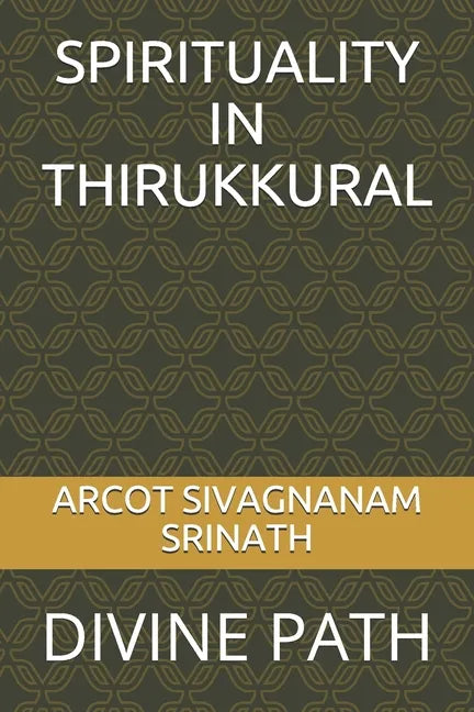 Spirituality in Thirukkural: Divine Path - Paperback