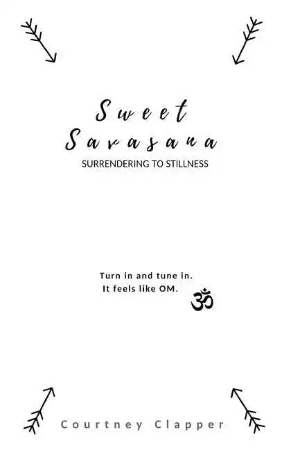Sweet Savasana: Surrendering to Stillness - Paperback