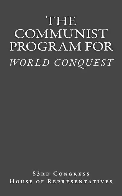 The Communist Program for World Conquest: Testimony of General Albert C. Wedemeyer United States Army - Paperback