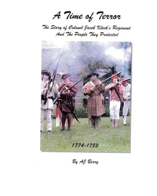 A Time of Terror: The Story of Colonel Jacob Klock's Regiment - Paperback