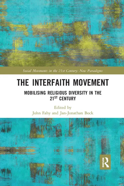 The Interfaith Movement: Mobilising Religious Diversity in the 21st Century - Paperback