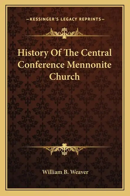History Of The Central Conference Mennonite Church - Paperback