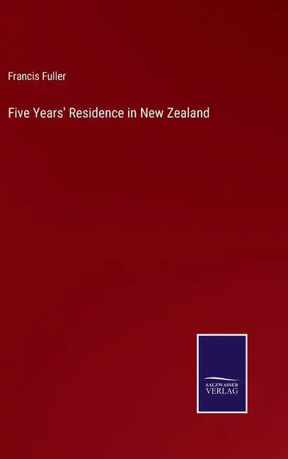 Five Years' Residence in New Zealand - Hardcover