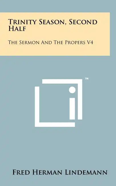 Trinity Season, Second Half: The Sermon And The Propers V4 - Hardcover