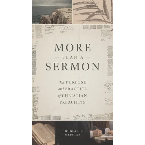 More Than a Sermon: The Purpose and Practice of Christian Preaching - Paperback