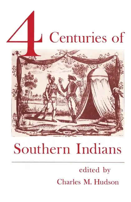 Four Centuries of Southern Indians - Paperback