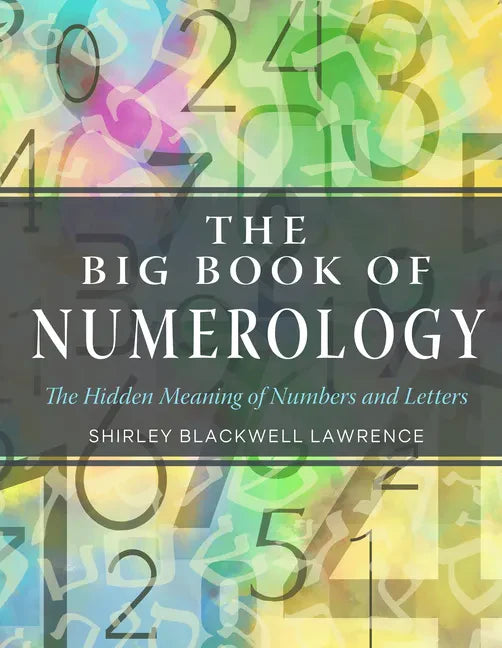 The Big Book of Numerology: The Hidden Meaning of Numbers and Letters - Paperback