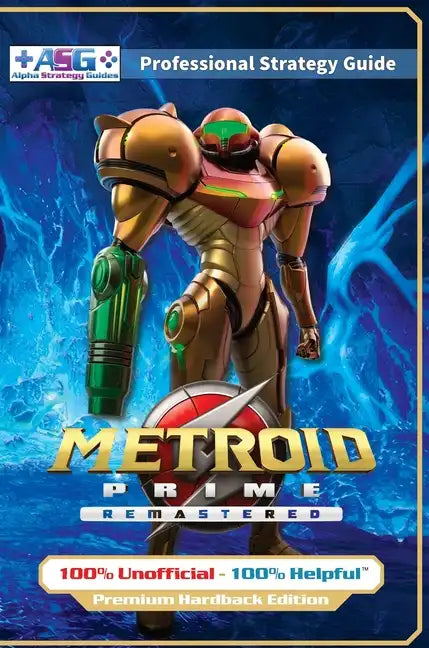 Metroid Prime Remastered Strategy Guide Book (Full Color Premium Hardback Edition): 100% Unofficial - 100% Helpful Walkthrough - Hardcover