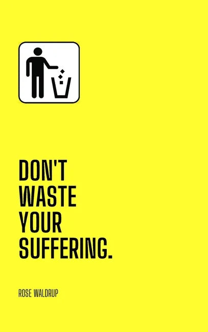 Don't Waste Your Suffering - Hardcover