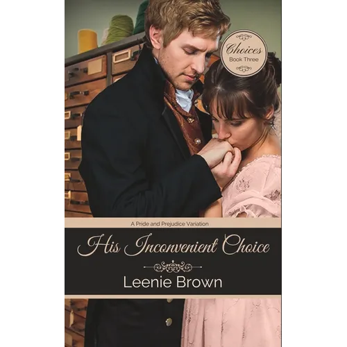 His Inconvenient Choice: A Pride and Prejudice Variation - Paperback