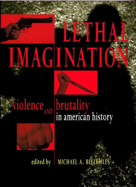 Lethal Imagination: Violence and Brutality in American History - Paperback