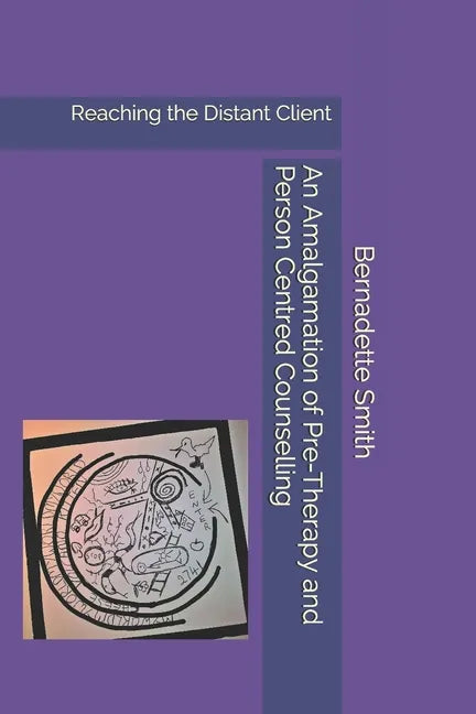 An Amalgamation of Pre-Therapy and Person-Centred Counselling: Reaching the Distant Client - Paperback