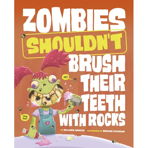 Zombies Shouldn't Brush Their Teeth with Rocks - Hardcover