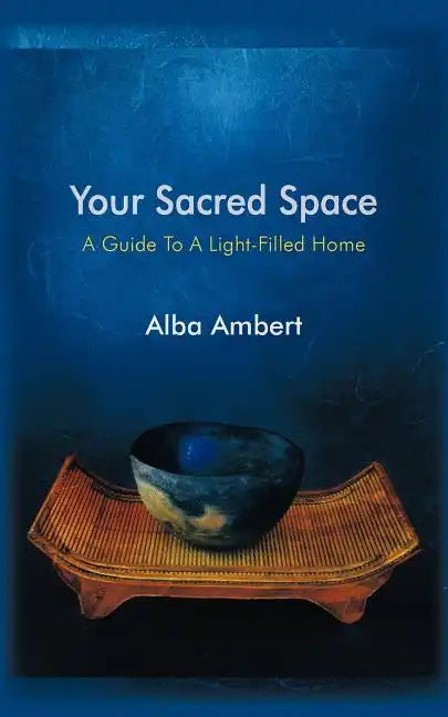 Your Sacred Space: A Guide To A Light-Filled Home - Paperback