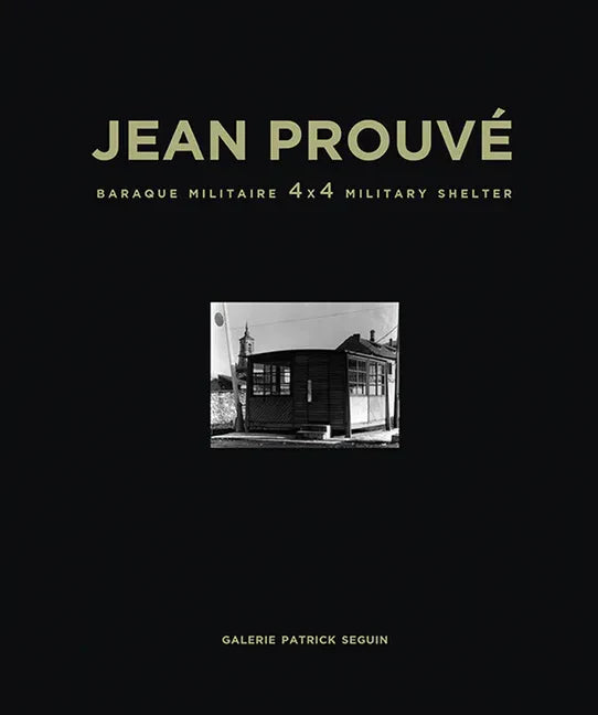 Jean Prouvé Baraque Militaire 4x4 Military Shelter, 1939 - Hardcover