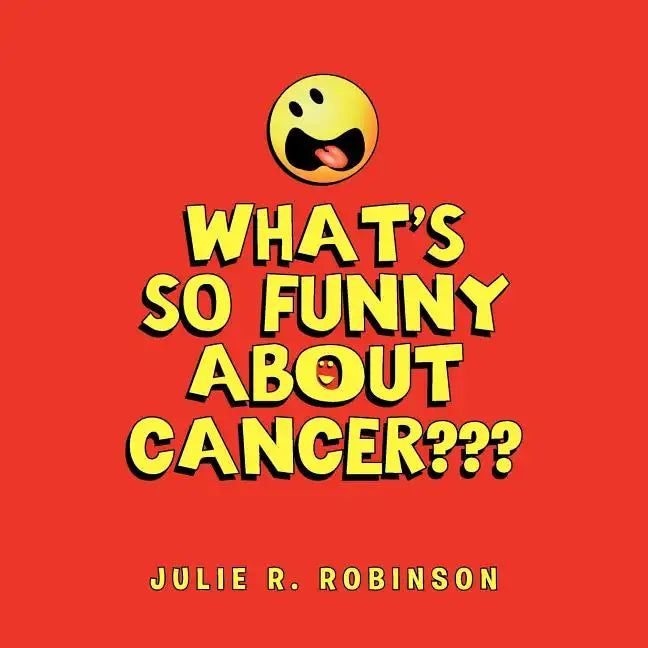 What's So Funny About Cancer - Paperback
