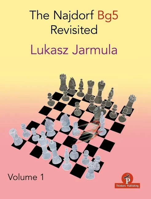 The Najdorf Bg5 Revisited - Volume 1 - Paperback