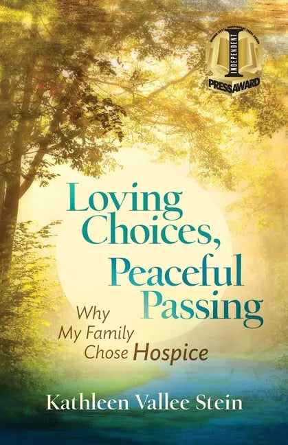 Loving Choices, Peaceful Passing: Why My Family Chose Hospice - Paperback