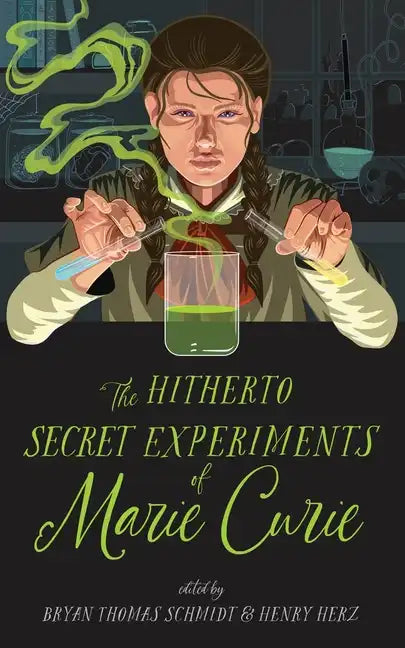 The Hitherto Secret Experiments of Marie Curie - Hardcover
