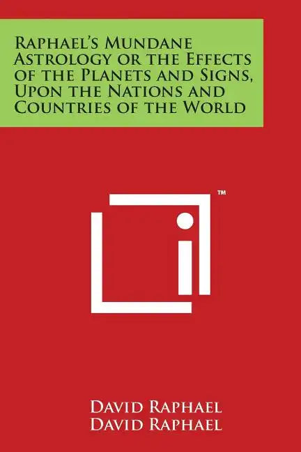 Raphael's Mundane Astrology or the Effects of the Planets and Signs, Upon the Nations and Countries of the World - Paperback