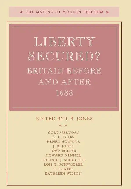 Liberty Secured?: Britain Before and After 1688 - Hardcover