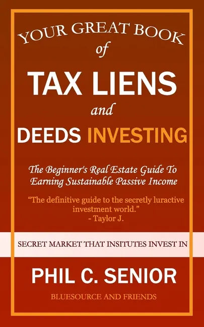 Your Great Book Of Tax Liens And Deeds Investing: The Beginner's Real Estate Guide To Earning Sustainable Passive Income - Paperback