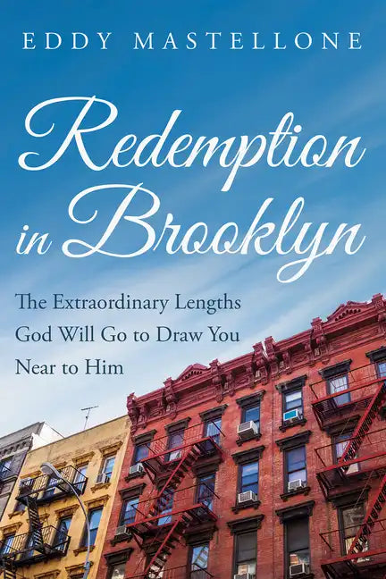 Redemption in Brooklyn: The Extraordinary Lengths God Will Go to Draw You Near to Him - Paperback