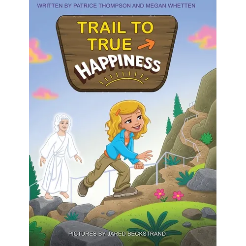 Trail to True Happiness - Hardcover