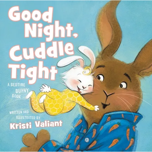 Good Night, Cuddle Tight: A Bedtime Bunny Book for Easter and Spring - Board Book
