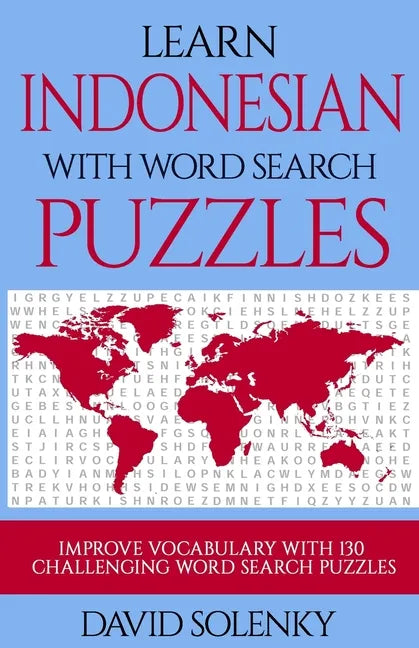 Learn Indonesian with Word Search Puzzles: Learn Indonesian Language Vocabulary with Challenging Word Find Puzzles for All Ages - Paperback