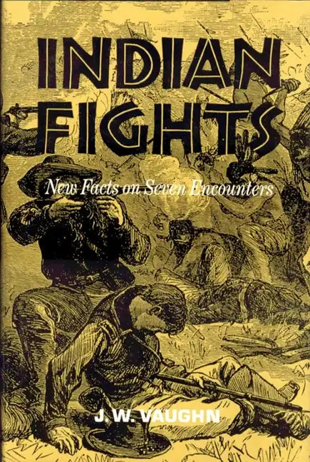 Indian Fights: New Facts on Seven Encounters - Paperback