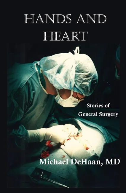 Hands and Heart: Stories of General Surgery - Paperback