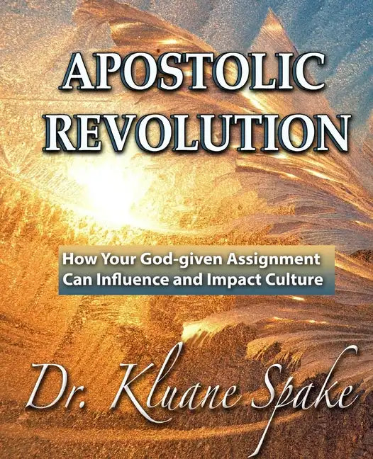 Apostolic Revolution: How Your God-given Assignment Can Influence and Impact Culture - Paperback