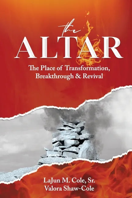 The Altar: The Place of Transformation, Breakthrough, & Revival - Paperback