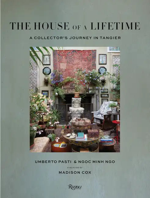 The House of a Lifetime: A Collector's Journey in Tangier - Hardcover