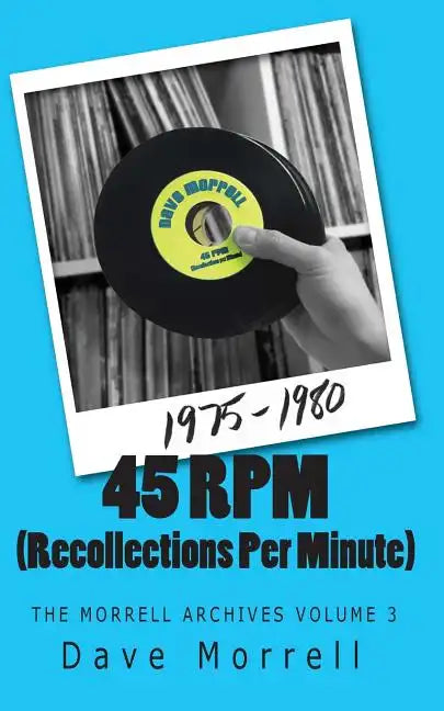 45 RPM (Recollections Per Minute): The Morrell Archives Volume 3 - Paperback