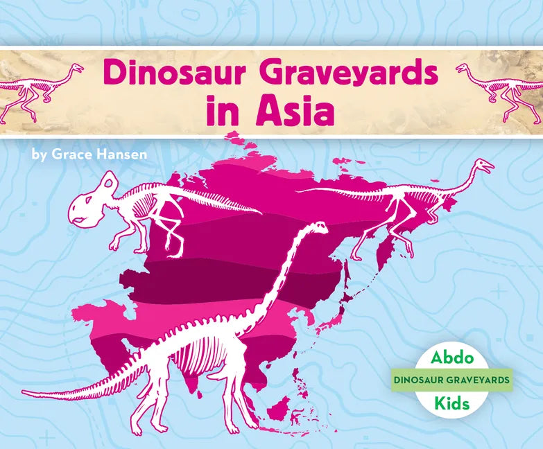 Dinosaur Graveyards in Asia - Library Binding